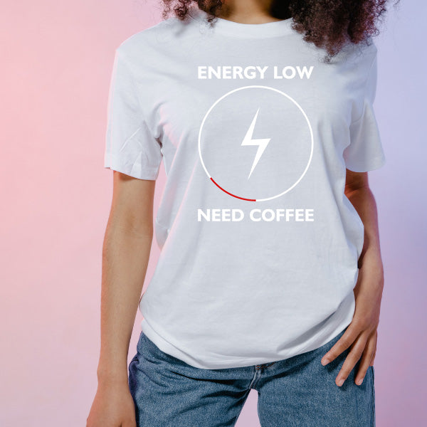 Energy Low Need Coffee T-Shirt | Unisex | Perfect for Coffee Lovers