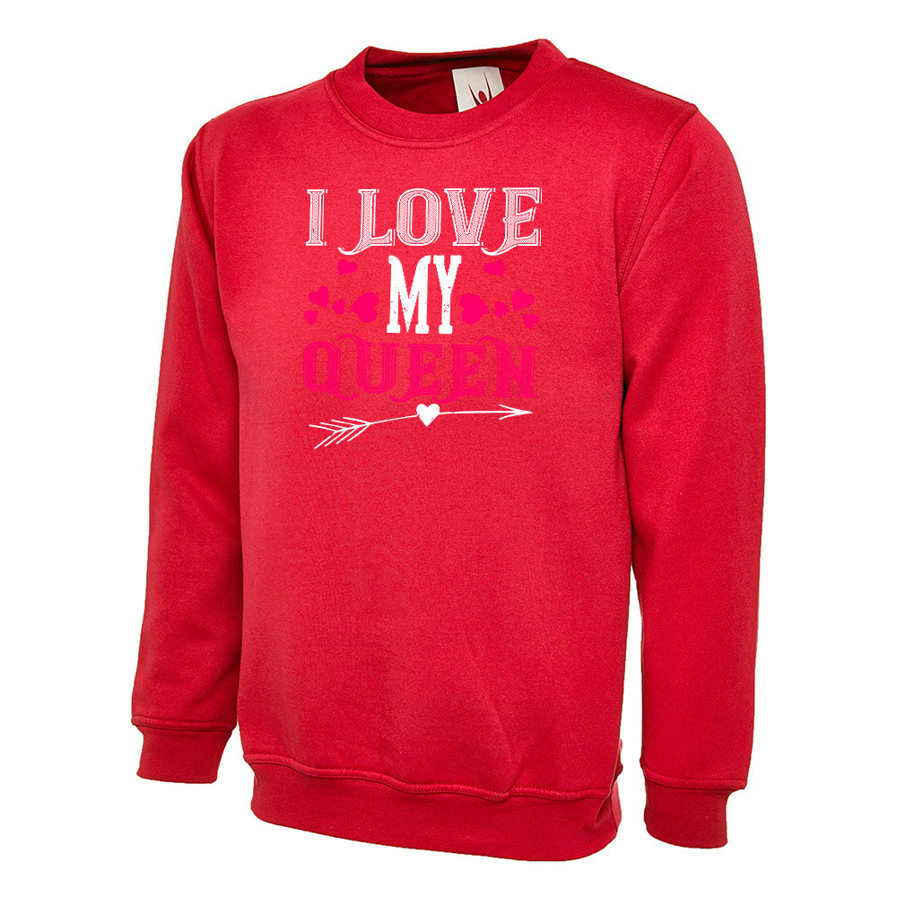 I Love My Queen  Unisex Sweatshirt | Valentine's Day Special