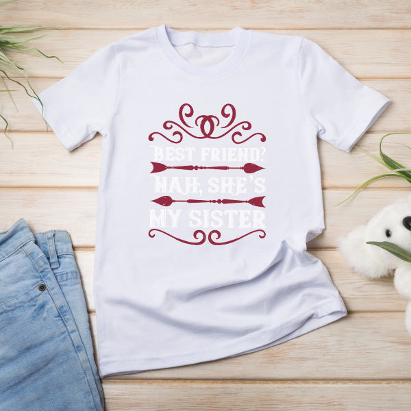 "Best Friend? Nah, She’s My Sister" T-Shirt | Perfect Gift