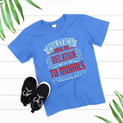 Unisex T-Shirt: 'Politics Have No Relation To Morals' - Bold Statement