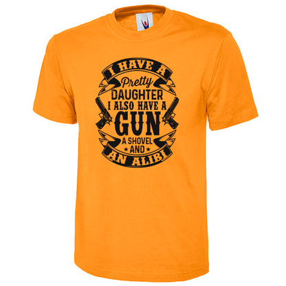 Shop "I Have A Pretty Daughter, A Gun, A Shovel, And An Alibi" Unisex T-Shirt | Dad's Favorites Collection