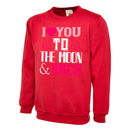 I Love You To The Moon & Back  Unisex Sweatshirt | Valentine's Day Special