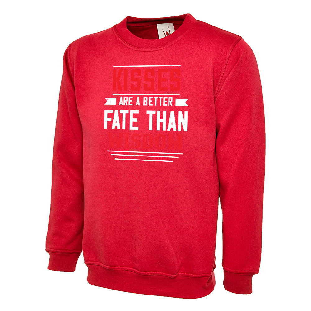 Kisses Are A Better Fate Than Wisdom  Unisex Sweatshirt | Valentine's Day Special