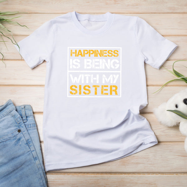 "Happiness Is Being With My Sister" T-Shirt | Perfect Gift