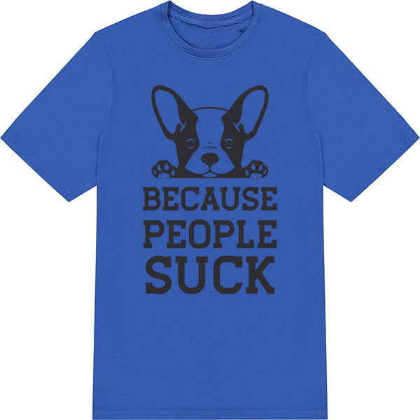 "Because People Suck" Unisex T-Shirt for Dog Lovers - Shop Now