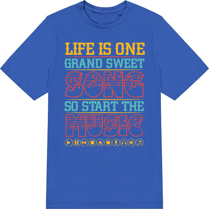 Life Is One Grand Sweet Song T-Shirt | Unisex Music Tee