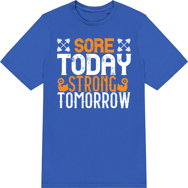 "Sore Today, Strong Tomorrow" Unisex T-Shirt | Fitness Focus