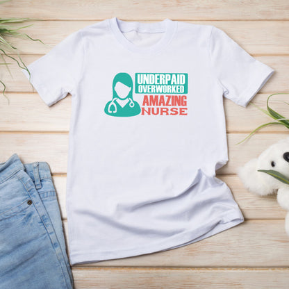 Underpaid Over Worked Nurse T-Shirt | Celebrate Nurse Pride