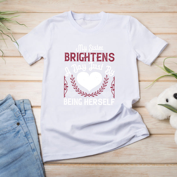 Sister Brightens Day T-Shirt | Perfect Gift for Sisters