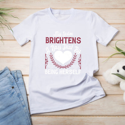 Sister Brightens Day T-Shirt | Perfect Gift for Sisters