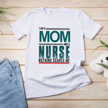 I Am A Mom And A Nurse T-Shirt | Celebrate Nurse Pride