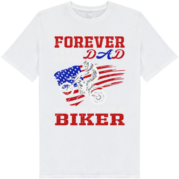 Forever Proud American Dad Biker T-Shirt | Unisex & Cool