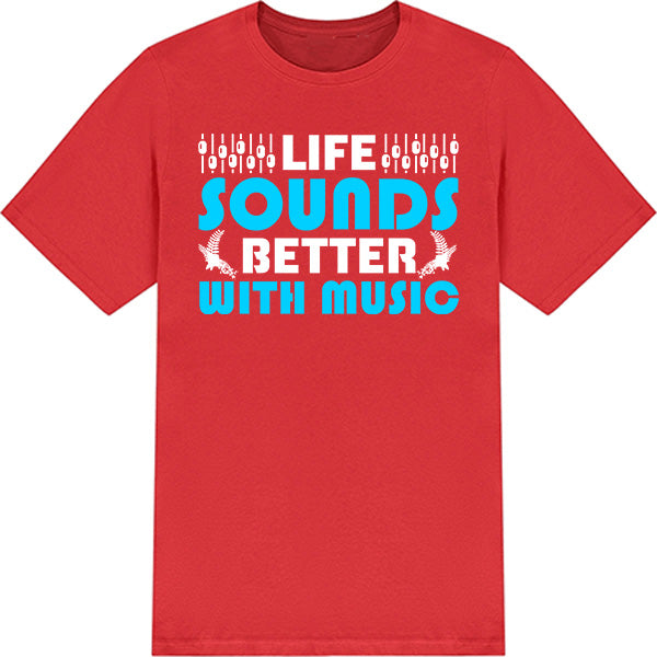 "Life Sounds Better With Music" T-Shirt | Unisex | Shop Now