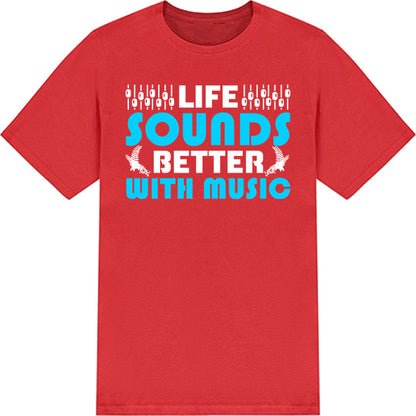 "Life Sounds Better With Music" T-Shirt | Unisex | Shop Now