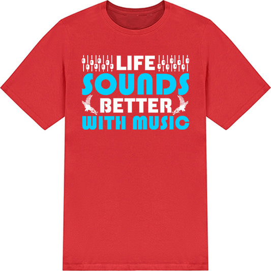 "Life Sounds Better With Music" T-Shirt | Unisex | Shop Now