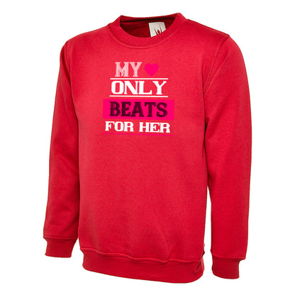 My Love Only Beats For Her  Unisex Sweatshirt | Valentine's Day Special