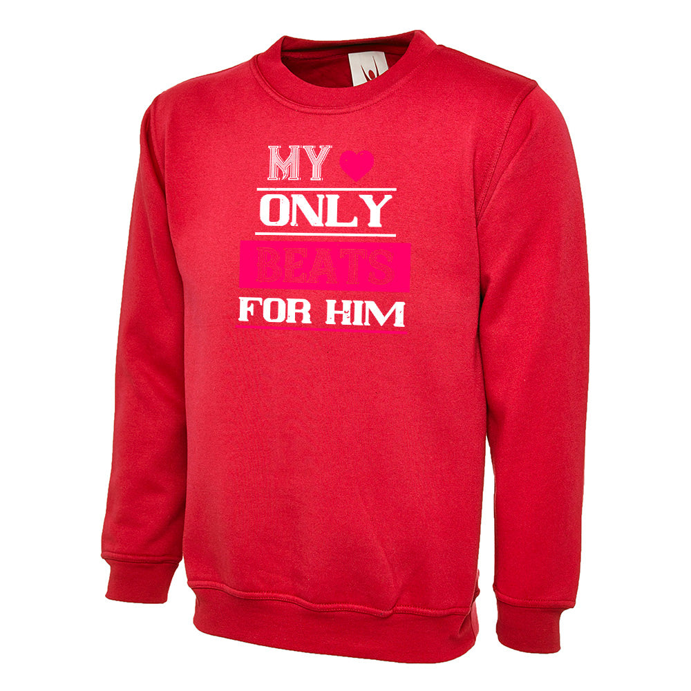 My Love Only Beats For Him  Unisex Sweatshirt | Valentine's Day Special