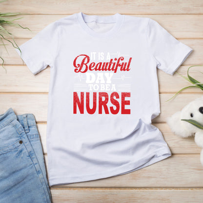 Beautiful Day to Be a Nurse T-Shirt | Celebrate Nurse Pride