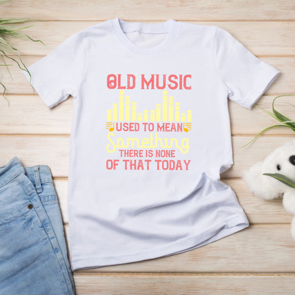 "Old Music Used To Mean Something" T-Shirt | Music Lovers Tee