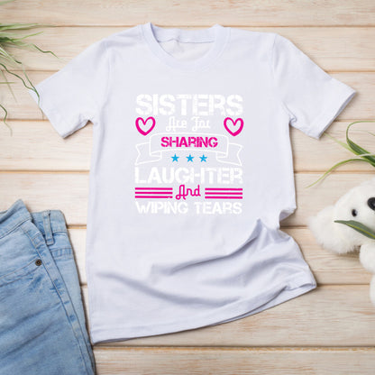 "Sisters Are For Sharing Laughter" Unisex T-Shirt | Perfect Gift