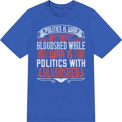 "Politics Is War" Unisex T-Shirt | Bold Political Apparel