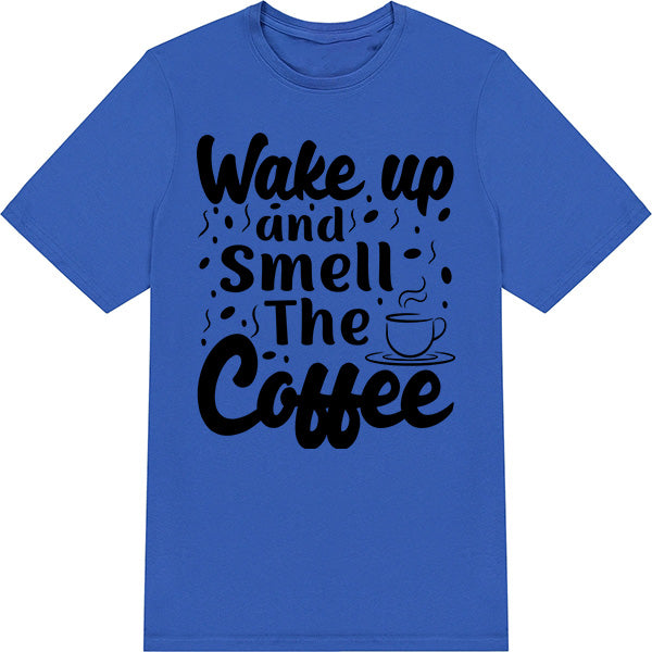 "Wake Up and Smell the Coffee" Unisex T-Shirt for Coffee Lovers