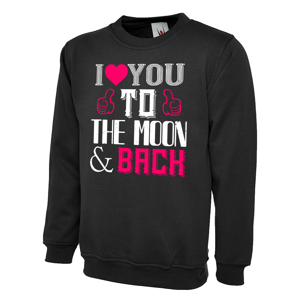 I Love You To The Moon & Back  Unisex Sweatshirt | Valentine's Day Special