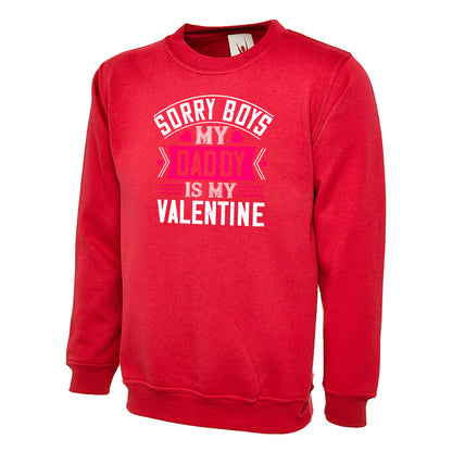 Sorry Boys My Daddy Is My Valentine  Unisex Sweatshirt | Valentine's Day Special