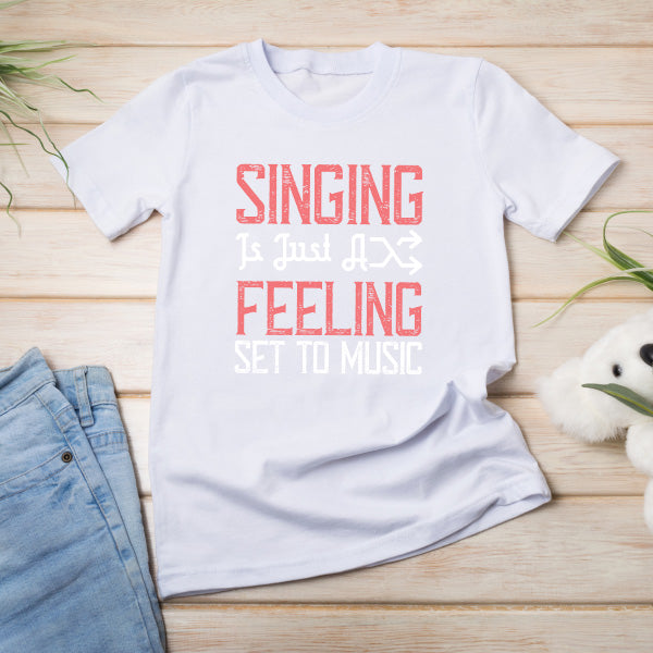 "Singing Is Just A Feeling" Unisex T-Shirt | Music Lovers Tee