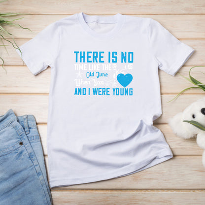 "There Is No Time Like The Old Time" Unisex T-Shirt - Gift