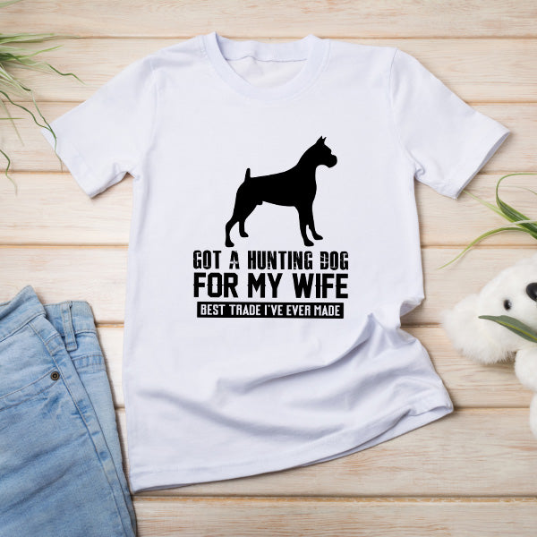 "Got A Hunting Dog For My Wife" Unisex T-Shirt - Dog Lovers