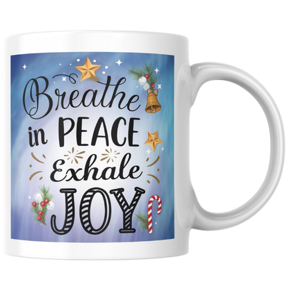 Shop the "Breathe In Peace, Exhale Joy" Christmas Mug - Perfect Holiday Gift for Coffee and Tea Lovers