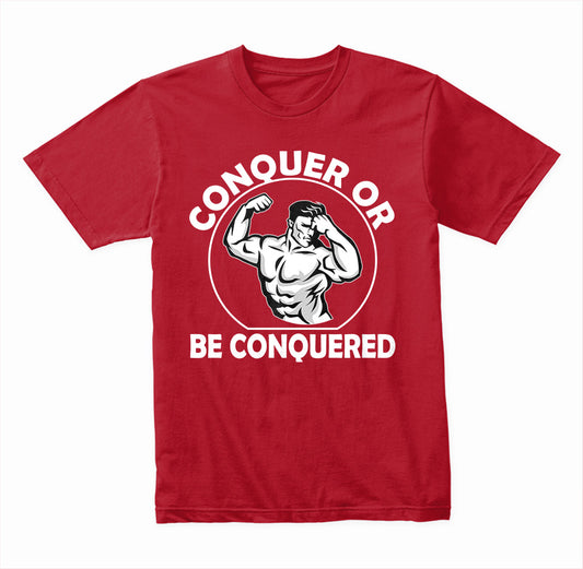 Conquer Or Be Conquered Unisex T-Shirt | Equestrian Gym Wear