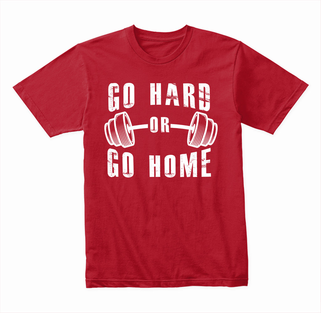 "Go Hard Or Go Home" Unisex T-Shirt | Essential Gym Wear