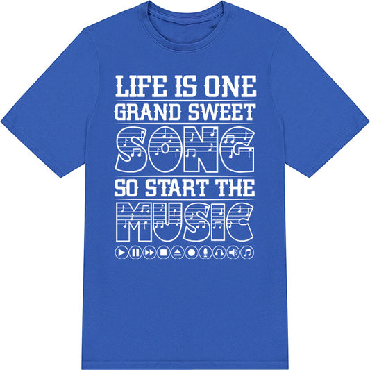 Life Is One Grand Sweet Song T-Shirt | Perfect for Music Lovers