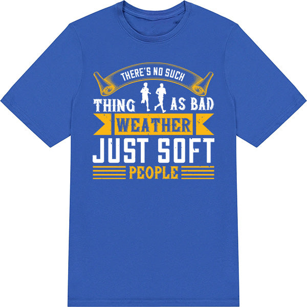 "No Such Thing As Bad Weather" Unisex T-Shirt | Runner's Edition