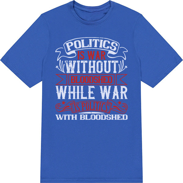 "Politics Is War" Unisex T-Shirt | Political Statements Collection