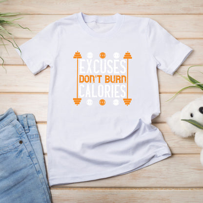 "Excuses Don't Burn Calories" T-Shirt | Fitness Apparel