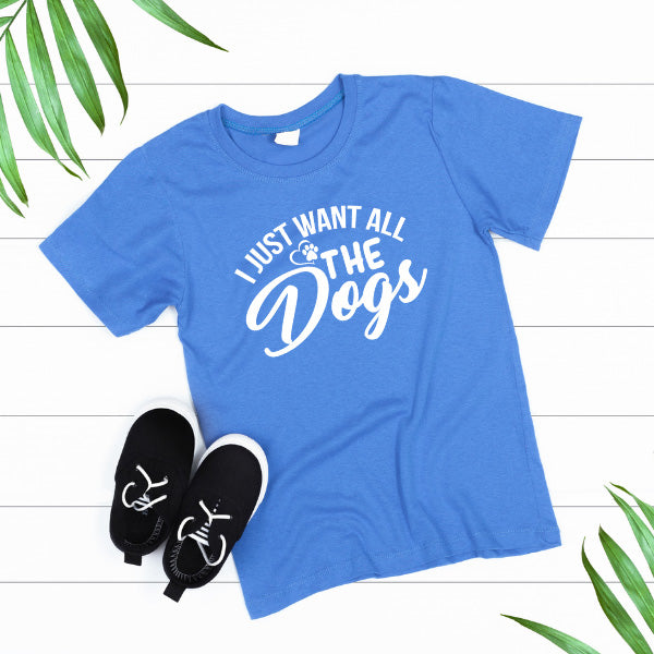 "I Just Want All The Dogs" T-Shirt | Perfect for Dog Lovers