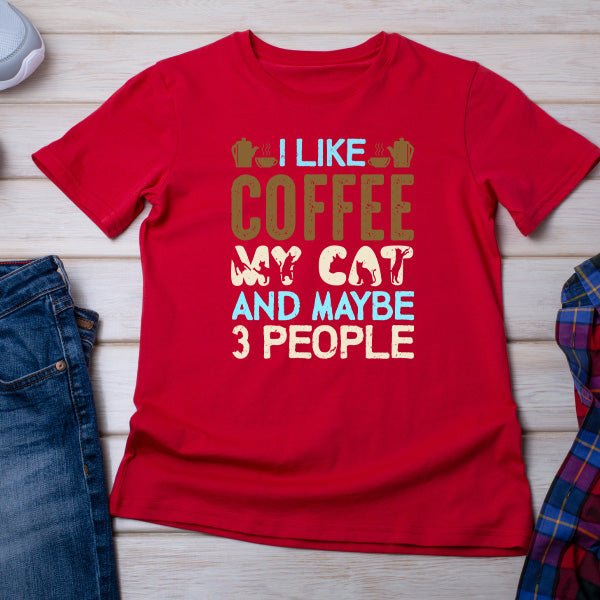 I Like Coffee, My Cat, & 3 People T-Shirt | Unisex & Fun