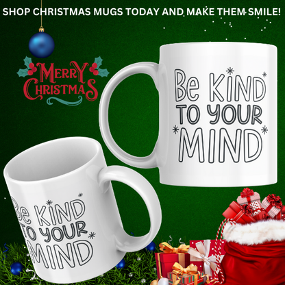 Shop the "Be Kind to Your Mind" Christmas Mug - Perfect Holiday Gift for Mindfulness and Relaxation