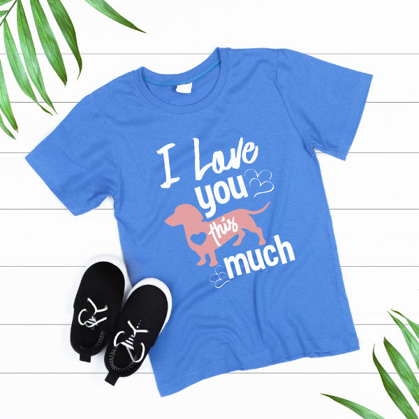 "I Love You This Much" T-Shirt for Dog Lovers - Unisex