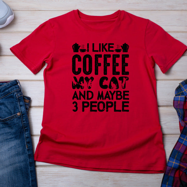 I Like Coffee, My Cat, & 3 People T-Shirt | Unisex & Fun