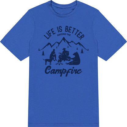 Life Is Better Around The Campfire T-Shirt | Unisex Camping Tee