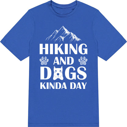 Unisex Dog Lover T-Shirt - "Hiking And Dogs Kinda Day"