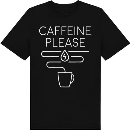 Caffeine Please Unisex T-Shirt | Ideal for Coffee Lovers