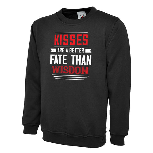 Kisses Are A Better Fate Than Wisdom  Unisex Sweatshirt | Valentine's Day Special