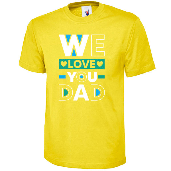 "We Love You Dad" Unisex T-Shirt | Dad's Favorites Collection