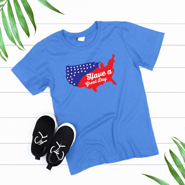 "Have A Great Day" Unisex T-Shirt | Ideal for July 4th Fun