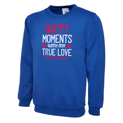 Happy Moments With My True Love  Unisex Sweatshirt | Valentine's Day Special